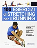 100 esercizi di stretching per il running