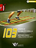 103 esercizi di agility con la Speed-Ladder. Per il calcio, basket, volley, tennis e altri sport. Con DVD