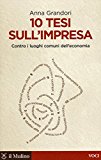 10 tesi sull’impresa. Contro i luoghi comuni dell’economia