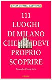 111 luoghi di Milano che devi proprio scoprire