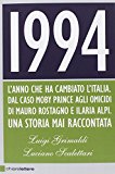 1994. L'anno che ha cambiato l'Italia. Dal caso Moby Prince agli omicidi di Mauro Rostagno e Ilaria Alpi. Una storia mai raccontata