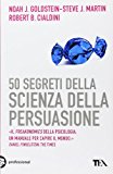 50 segreti della scienza della persuasione