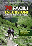 70 facili escursioni in Piemonte e Valle d'Aosta