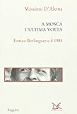 A Mosca l’ultima volta. Enrico Berlinguer e il 1984