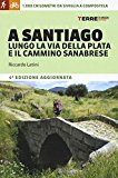 A Santiago lungo la Via della Plata e il cammino Sanabrese. 1000 chilometri a piedi da Siviglia a Compostela