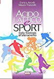 Acido lattico e sport. Dalla fisiologia all'allenamento