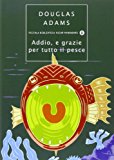 Addio, e grazie per tutto il pesce