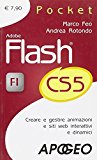 Adobe Flash CS5. Creare e gestire animazioni e siti web interattivi e dinamici