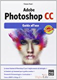 Adobe Photoshop CC. Guida all'uso