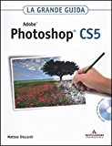 Adobe Photoshop CS5. La grande guida. Con DVD-ROM