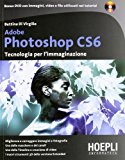 Adobe Photoshop CS6. Tecnologia per l’immaginazione. Con DVD