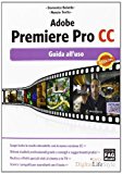 Adobe Premiere Pro CC. Guida all'uso