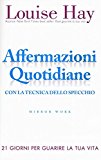 Affermazioni quotidiane. Con la tecnica dello specchio. 21 giorni per guarire la tua vita