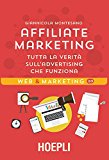 Affiliate Marketing. Tutta la verità sull’advertising che funziona