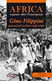 Africa. Sognare oltre l’emergenza. Gino Filippini quarant’anni al fianco degli ultimi