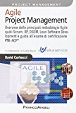 Agile project management. Overview delle principali metodologie Agile quali Scrum, XP, DSDM, Lean Software Development e guida all’esame di certificazione PMI-ACP®