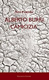 Alberto Burri. L'amicizia