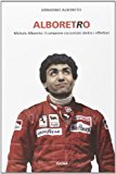 Alboretro. Michele Alboreto: il campione raccontato dietro i riflettori