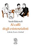 Al caffè degli esistenzialisti. Libertà, essere e cocktail: 1