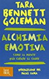 Alchimia emotiva. Come la mente può curare il cuore