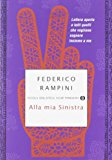 Alla mia sinistra. Lettera aperta a tutti quelli che vogliono sognare insieme a me