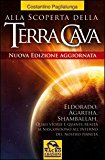 Alla scoperta della terra cava. El Dorado, Agartha, Shamballah. Quali storie e quante realtà si nascondono all’interno del nostro pianeta