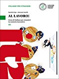 Al lavoro! Corso di italiano per stranieri in contesto lavorativo. Livello A1