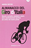 Almanacco del Giro d'Italia. Record, curiosità, aneddoti e storie della manifestazione sportiva più antica del nostro paese