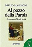 Al pozzo della Parola. Commento ai Vangeli festivi. Anno A