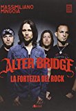 Alter Bridge. La fortezza del rock