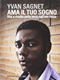 Ama il tuo sogno. Vita e rivolta nella terra dell’oro rosso