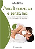 Amarli senza se e senza ma. Dalla logica dei premi e delle punizioni a quella dell’amore e della ragione