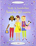 Amiche del cuore. Vesto le bamboline. Con adesivi