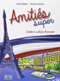Amities super. Civiltà e cultura francese. Con espansione online. Per la Scuola media