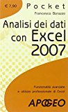 Analisi dei dati con Excel 2007. Funzionalità avanzate e utilizzo professionale di Excel