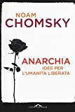 Anarchia. Idee per l’umanità liberata