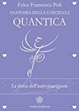 Anatomia della coscienza quantica. La fisica dell'auto-guarigione