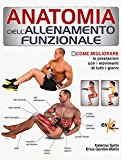 Anatomia dell’allenamento funzionale. Come migliorare le prestazioni con i movimenti di tutti i giorni