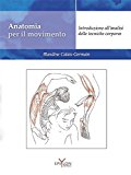 Anatomia per il movimento. Introduzione all'analisi delle tecniche corporee