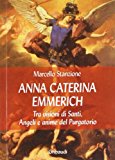 Anna Caterina Emmerich tra visioni di santi, angeli e anime del purgatorio