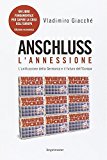 Anschluss. L’annessione. L’unificazione della Germania e il futuro dell’Europa