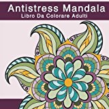 Antistress Mandala Libro Da Colorare Per Adulti: Libri per alleviare lo stress e l'ansia