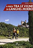 A piedi tra le vigne di Langhe e Roero