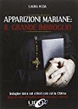 Apparizioni mariane: il grande imbroglio. Indagine laica sui criteri con cui la Chiesa approva una presunta manifestazione celeste