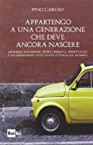 Appartengo a una generazione che deve ancora nascere. Aforismi, riflessioni, storie, persone, personaggi e ragionamenti sullo stato attuale del mondo