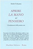 Aprire la mano del pensiero. I fondamenti della pratica zen