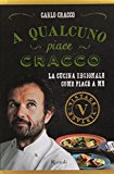 A qualcuno piace Cracco. La cucina regionale come piace a me