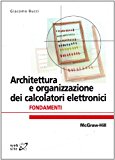 Architettura e organizzazione dei calcolatori elettronici. Fondamenti