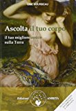 Ascolta il tuo corpo. Il tuo migliore amico sulla terra