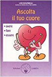 Ascolta il tuo cuore. Avere, fare, essere